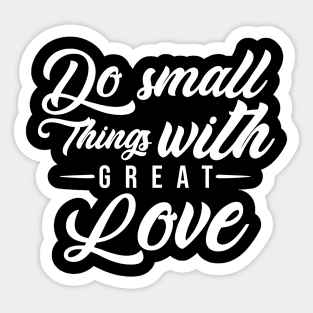 'Do Small Things With Great Love' Family Love Shirt Sticker